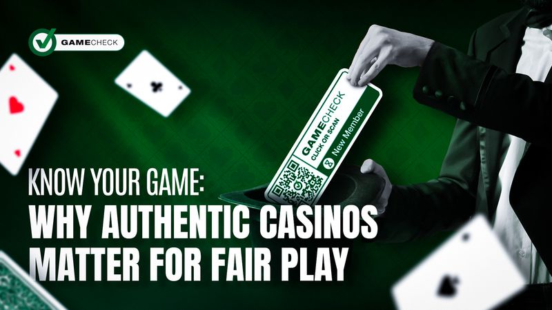 Know your game: why authentic casinos matter for fair play